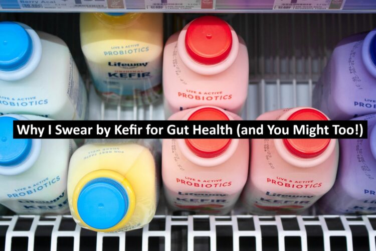 Why I Swear by Kefir for Gut Health (and You Might Too!)