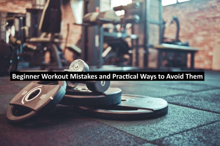 Beginner Workout Mistakes and Practical Ways to Avoid Them